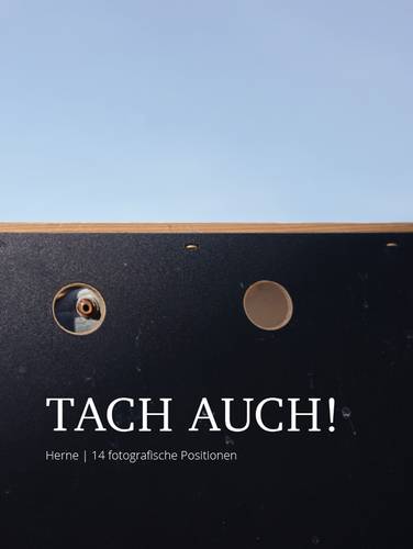 TACH AUCH. Herne / 14 fotografische Positionen